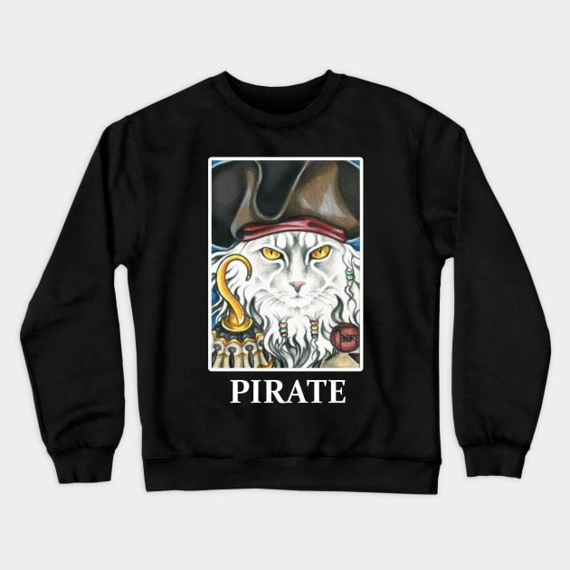 Pirate Cat with Hook - Quote - White Outlined Design Crewneck Sweatshirt by Nat Ewert Art